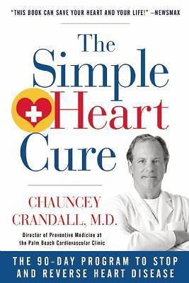 The Simple Heart Cure: The 90-Day Program to Stop and Reverse Heart Disease...