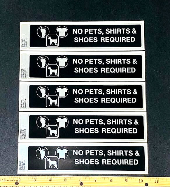 SPECIAL!! ⭐5 FOR 1 PRICE⭐ NO PETS SHIRTS SHOES REQUIRED BUSINESS STICKERS SIGNS