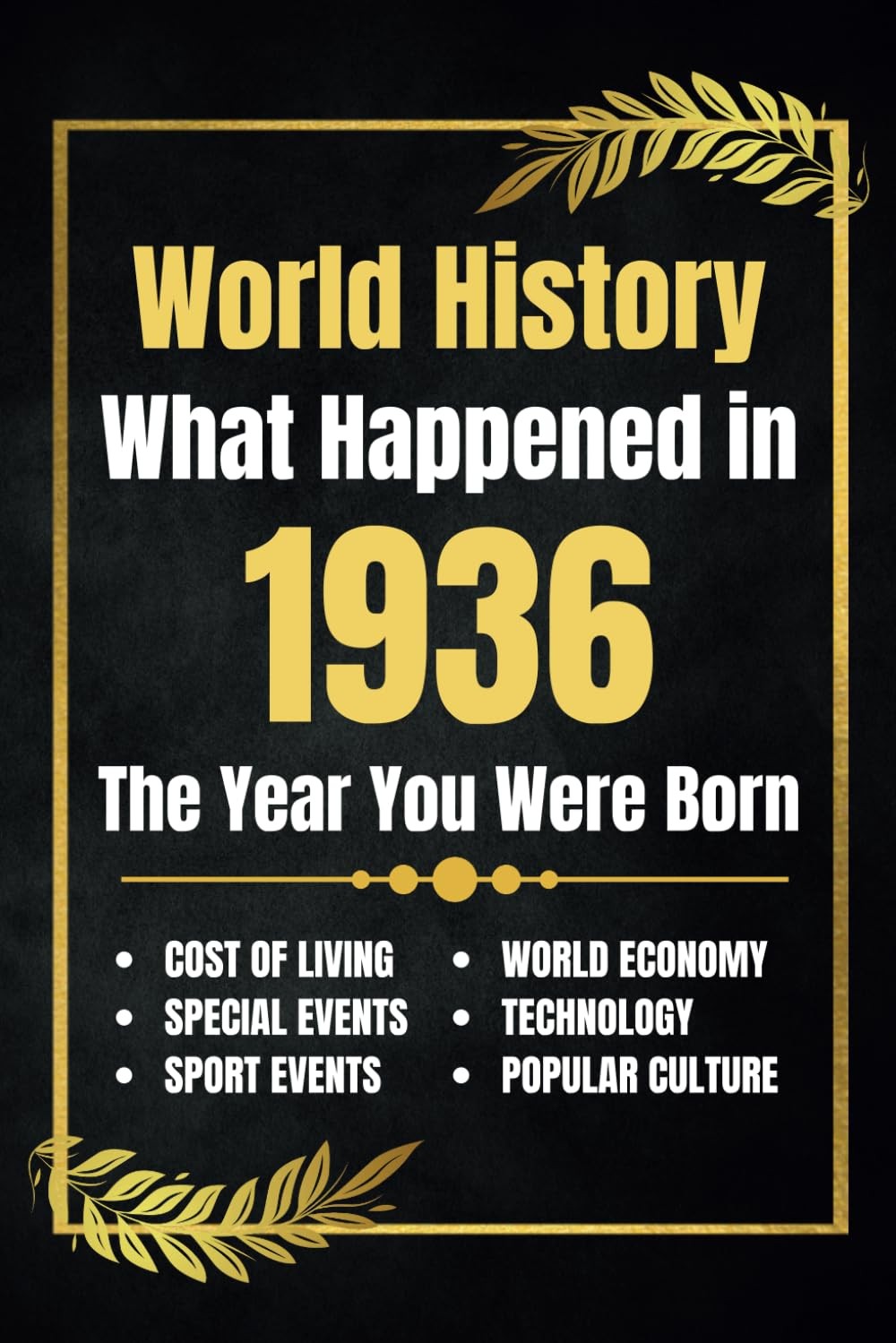World History What Happened in 1936: The Year You Were Born - Major Events, Spor