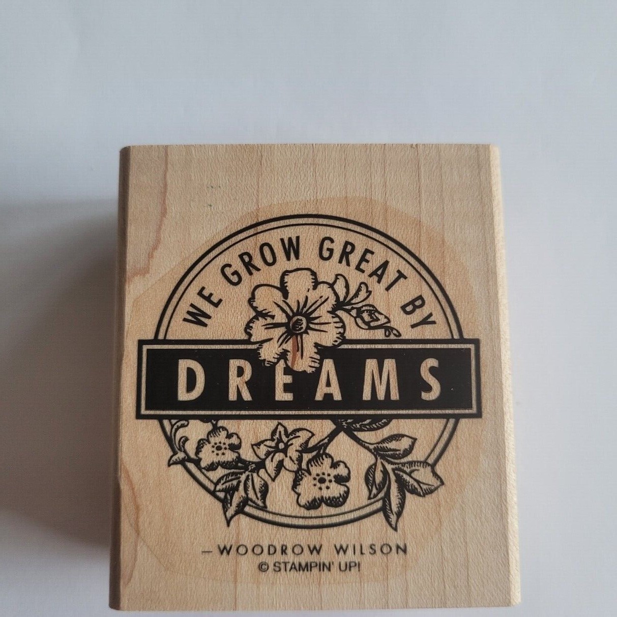 We Grow Great By Dreams Woodrow Wilson Mounted Rubber Stamp Stampin' Up
