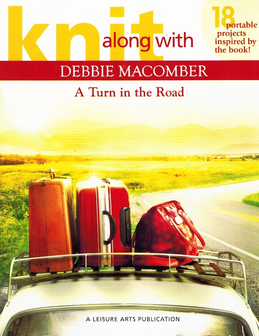 Knit Along with Debbie Macomber ? A Turn in the Road Macomber, Debbie 2011