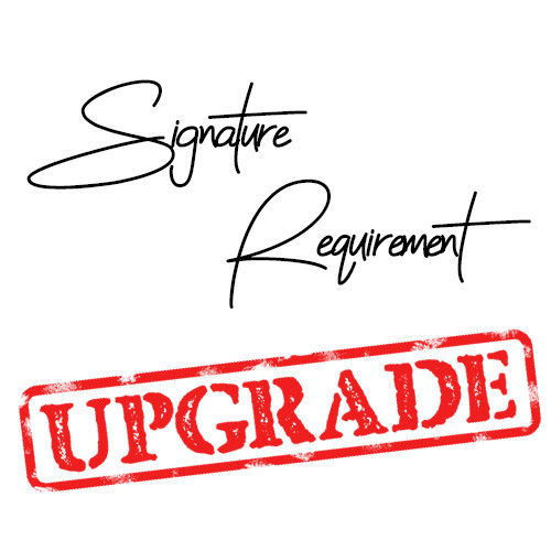 Signature Requirement (UPGRADE) for purchases over $300.00+