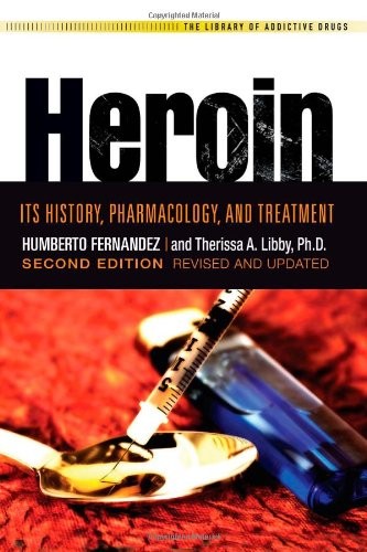 Heroin: Its History, Pharmacology & Treatment (The Library of Addictive Drugs),