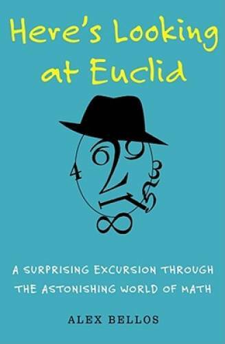 Here's Looking at Euclid: A Surprising Excursion Through the Astonishing  - GOOD