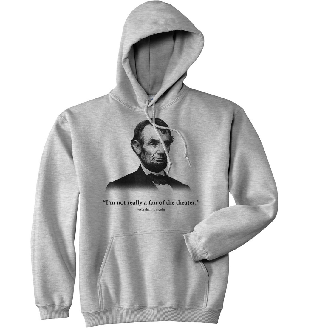 Funny Hoodie - Abraham Lincoln Not a Fan of The Theater Hooded Sweatshirt