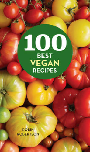 100 Best Vegan Recipes (100 Best Recipes) - Hardcover By Robertson, Robin - GOOD
