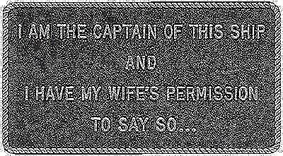Fun Plaque (I Am The Captain Of This Ship And I Have...") By Bernard Engrav...
