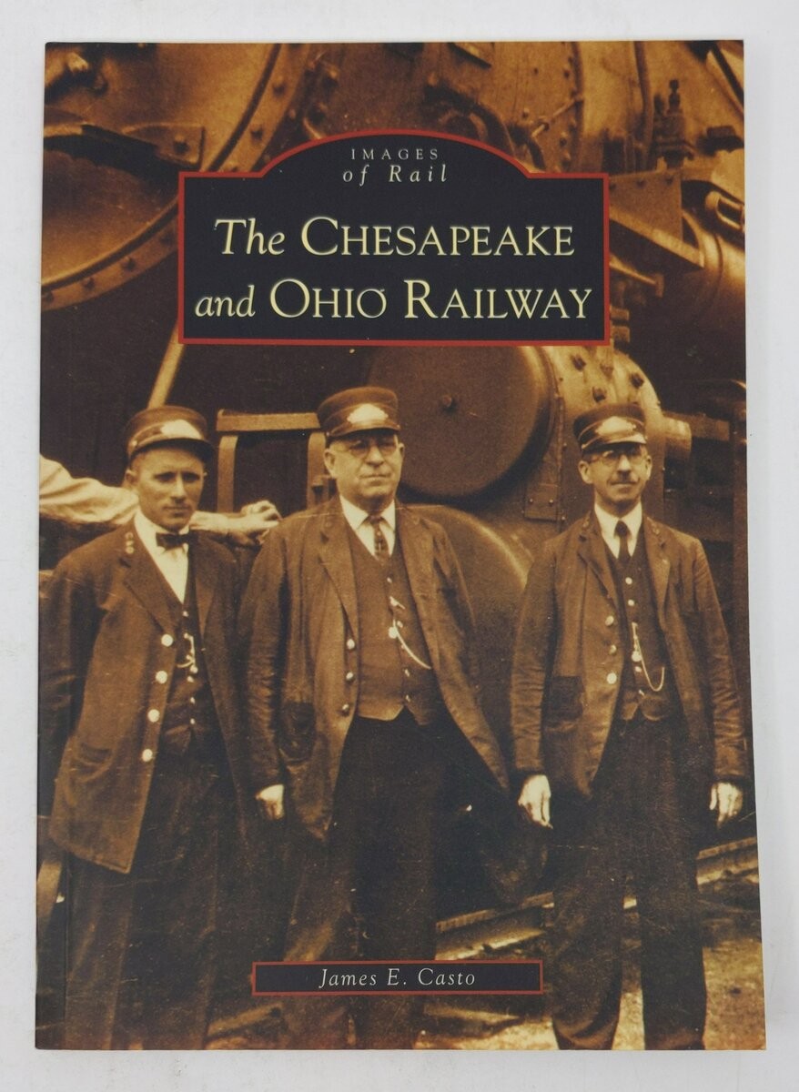 The Chesapeake and Ohio Railway Paperback Book By James E. Casto LN