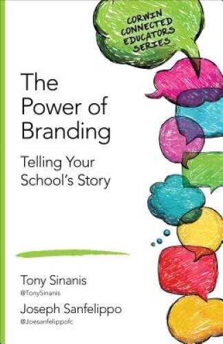 The Power of Branding: Telling Your School's Story (Corwin Connected - VERY GOOD