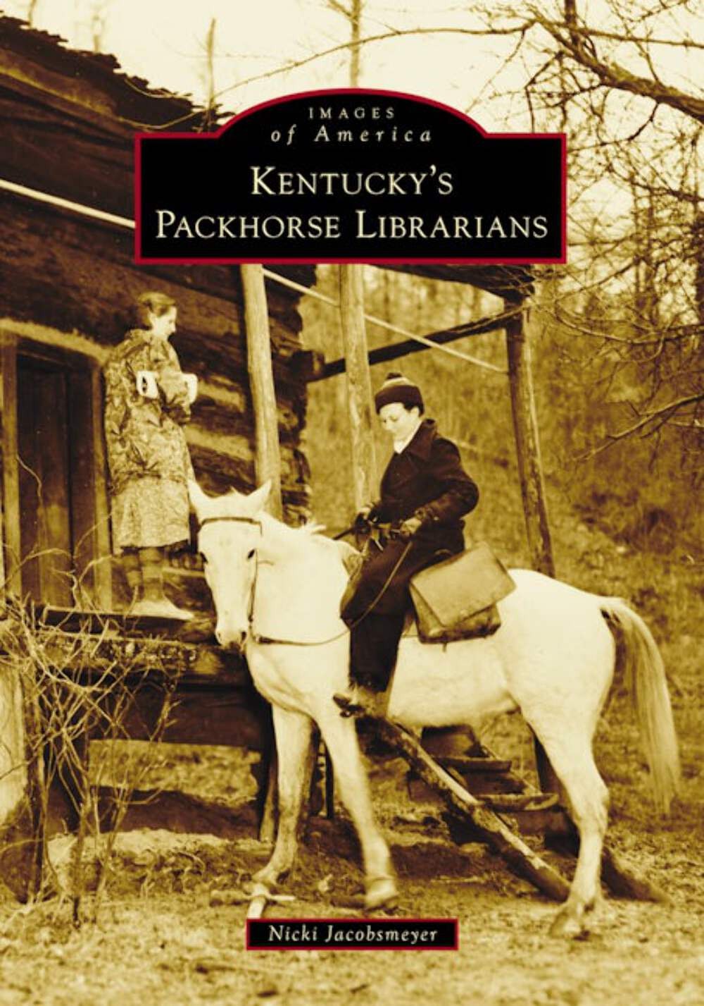 NEW Arcadia Publishing Kentucky's Packhorse Librarians,KY 9781467162180 Images o