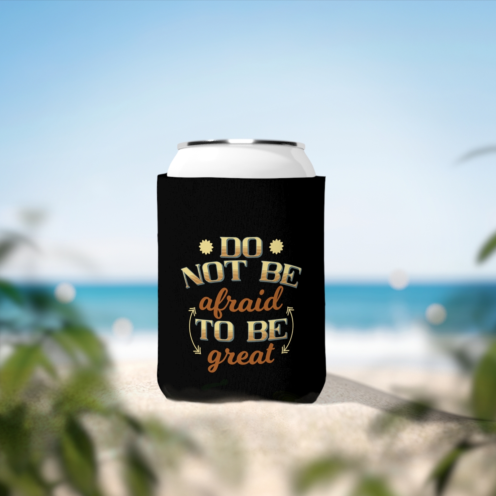Do Not Be Afraid To Be Great - Can Cooler Sleeve