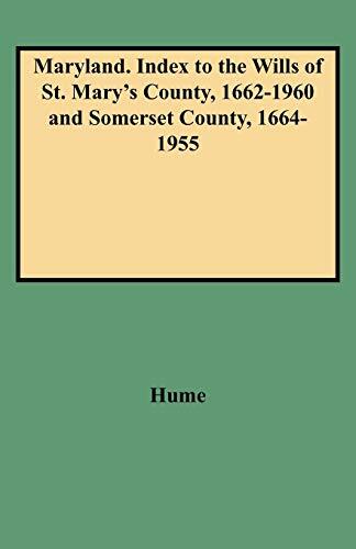 Maryland. Index to the Wills of St. Mary's County, 1662-1960 and Somerset Cou-,