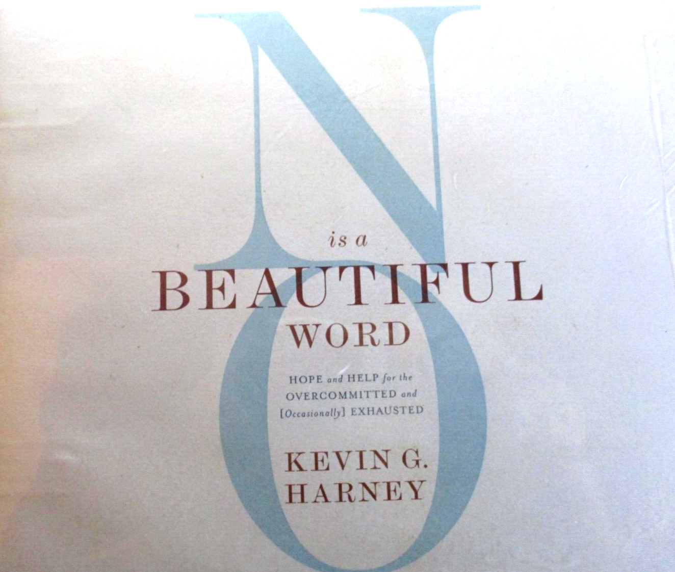 No Is A Beautiful Word by Kevin G. Harney Audio CD Book 4 Discs 2018 Zondervan