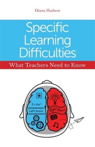 Specific Learning Difficulties - What Teachers Need to Know - VERY GOOD