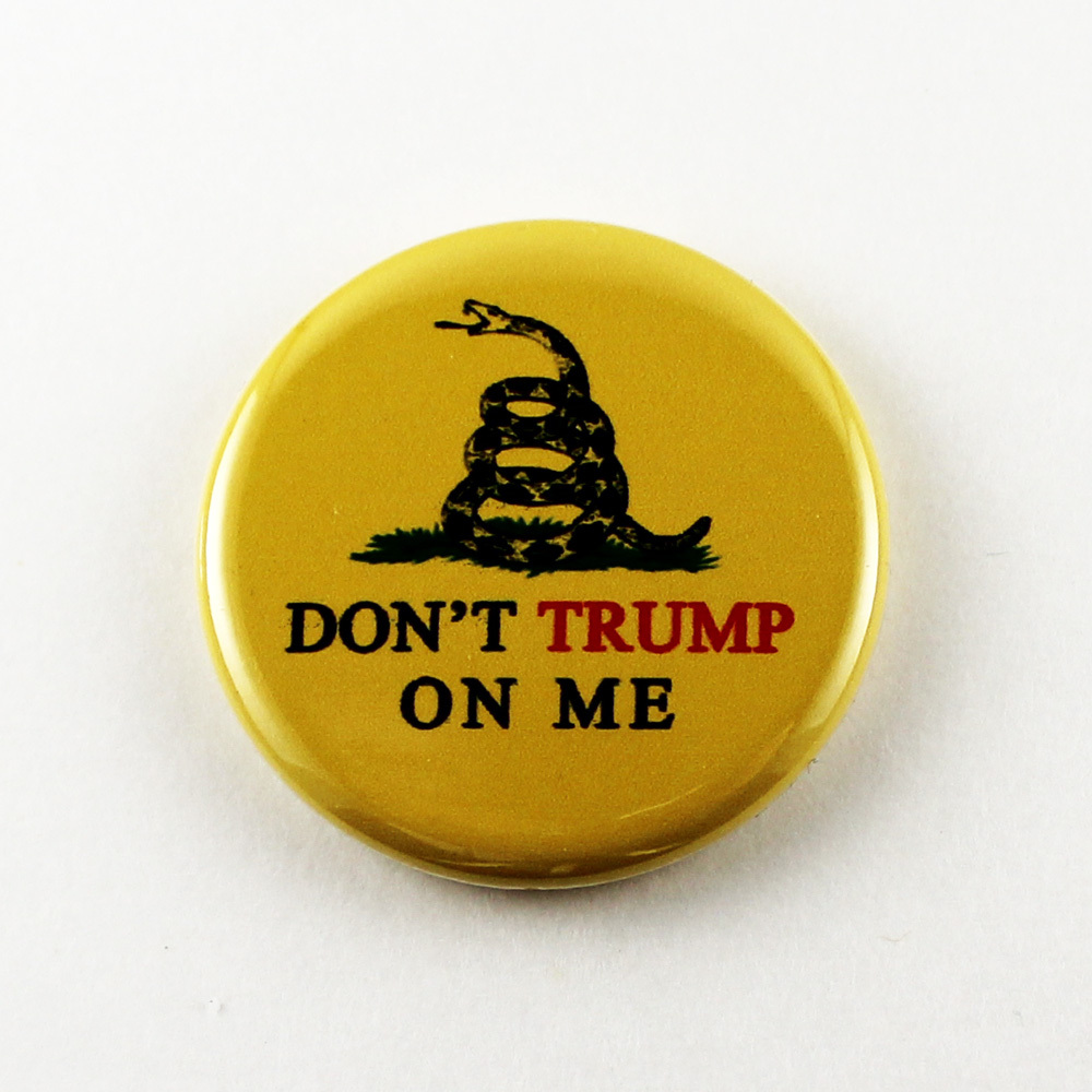 1-1/4 Inch Pinback Button - DON'T TRUMP ON ME - Gadsden Flag - Anti-Trump DRUMPF