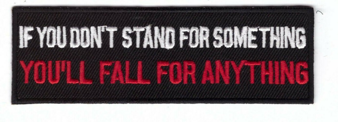 If You Don't Stand for Something Fall for Anything Jacket Bag Iron on Patch