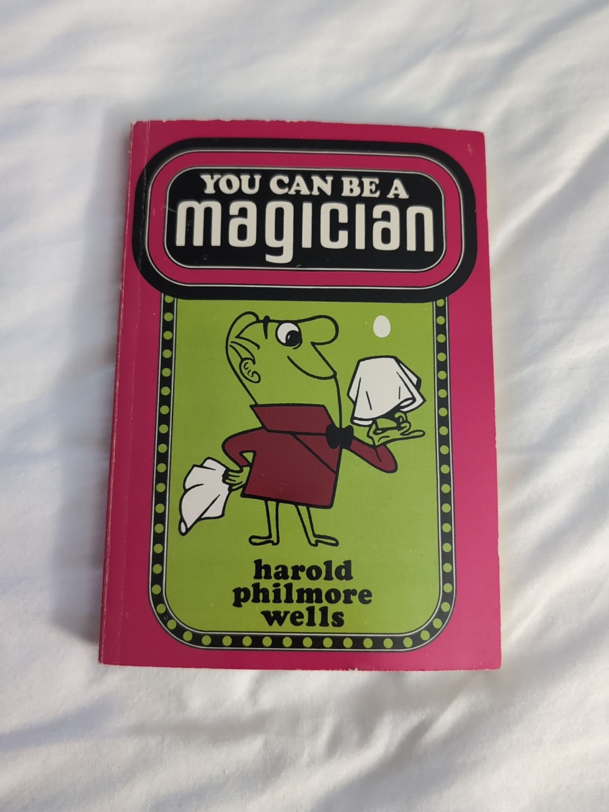 You Can Be A Magician Gospel Magic Book By Harold Philmore Wells