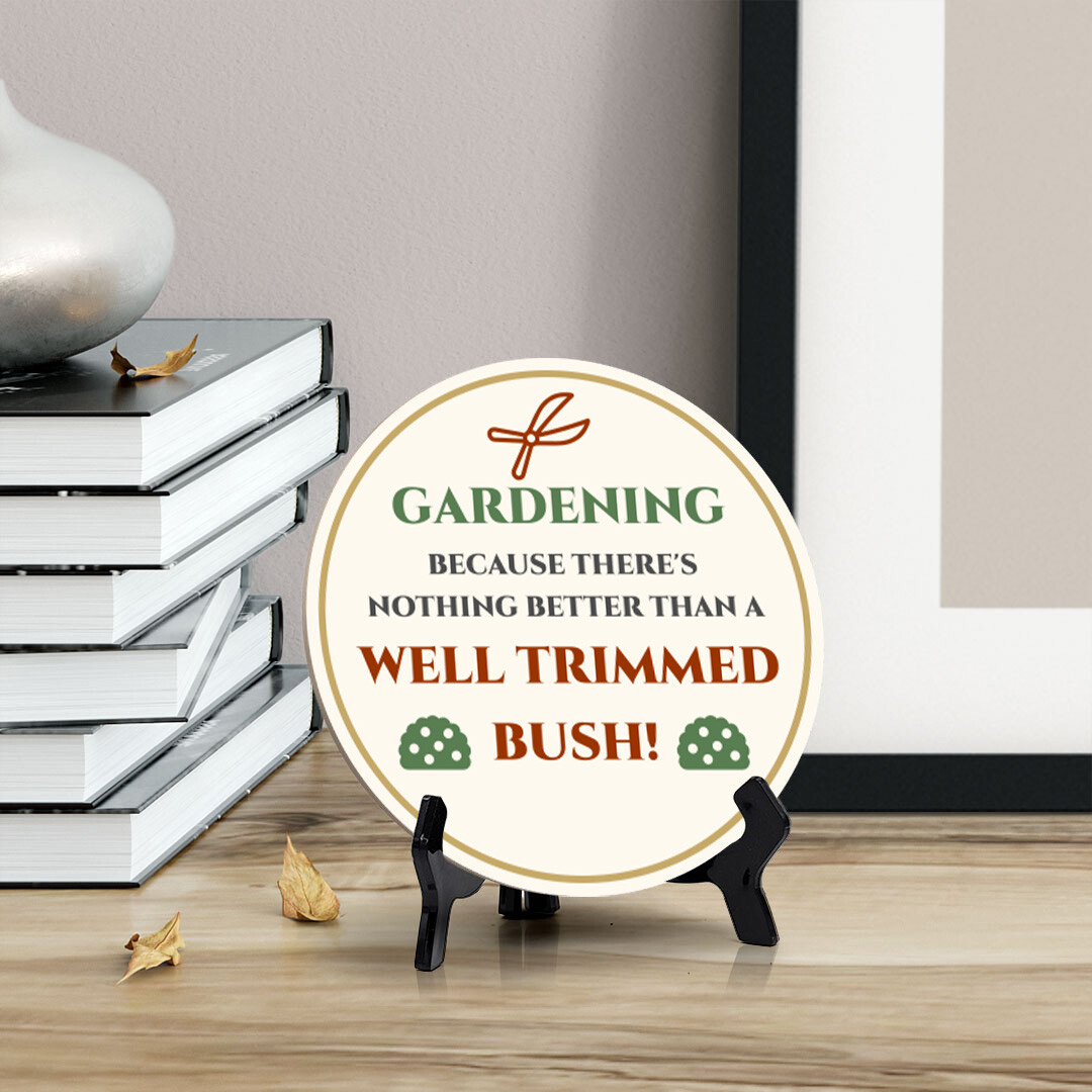 Gardening Because There's Nothing Better Than A Well Trimmed Bush! (5 x 5“)