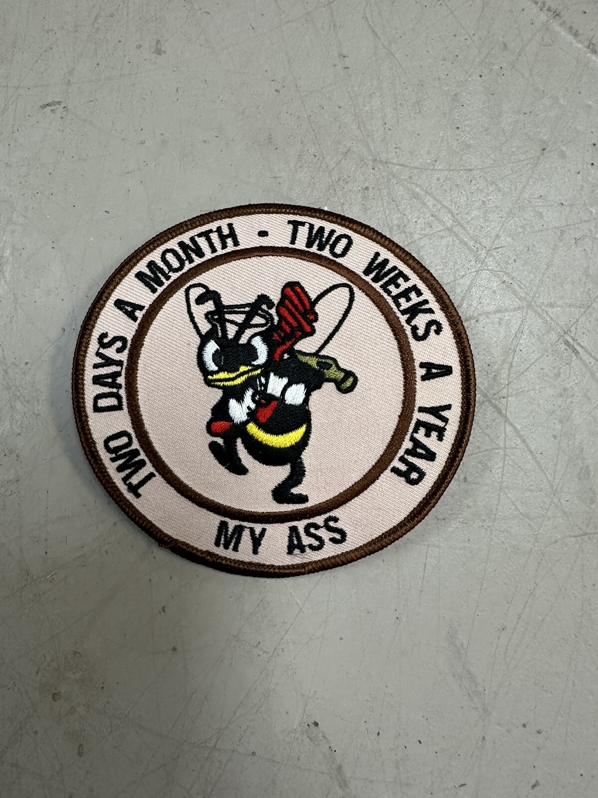 Seabee Reservist Patch “Two Days A Month Two Weeks A Year My Ass Patch.