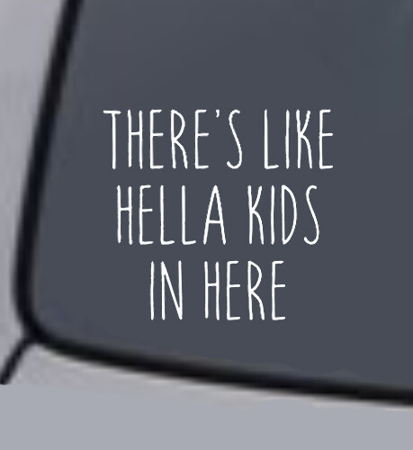 Hella Kids In Here Window Sticker Vinyl Decal 6 Inch