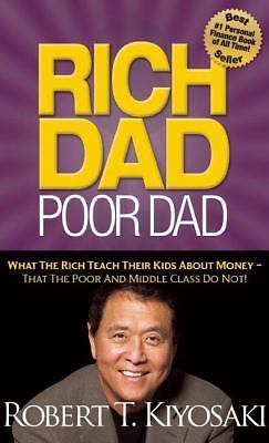 Rich Dad Poor Dad: What the Rich Teach Their Kids about Money--That the Poor...