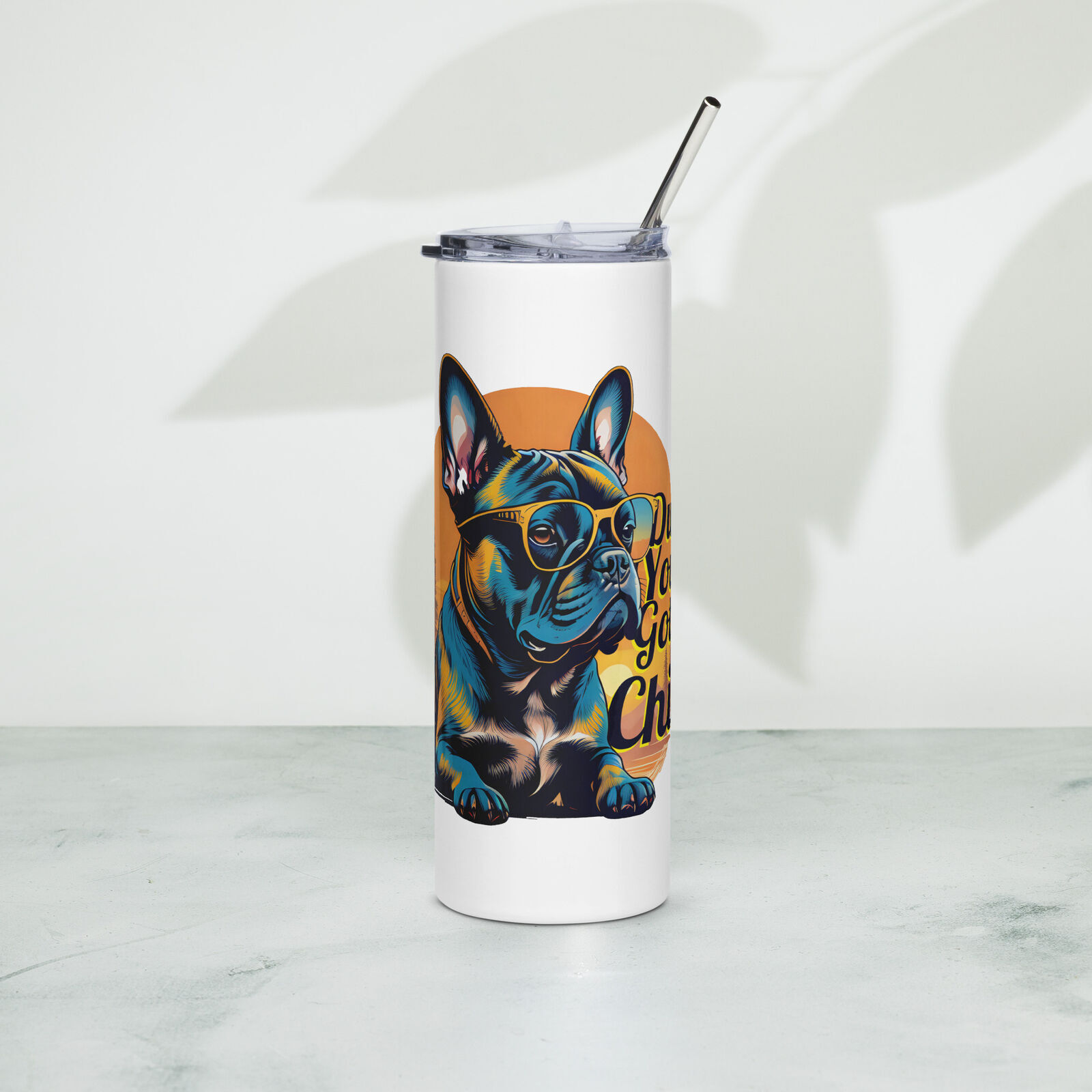 Chill French Bulldog Tumbler | Skinny Tumblr (Steel)
