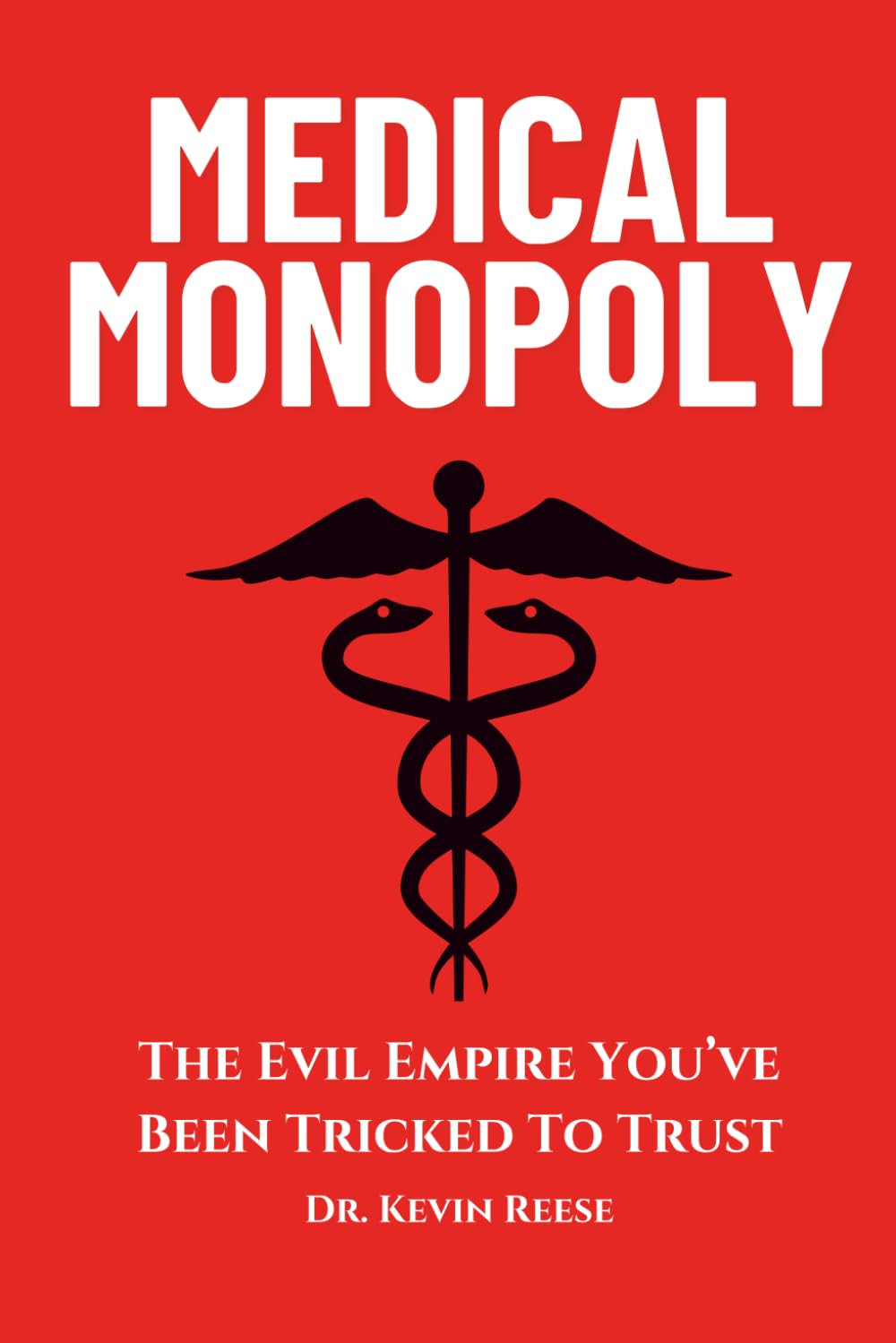 Medical Monopoly Evil Empire You've Been Tricked to Trust Healing Book