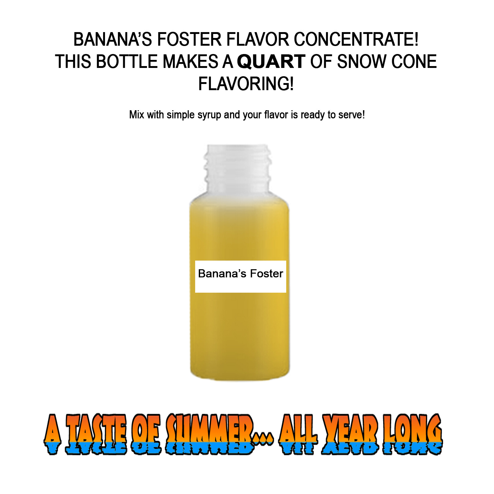 BANANA'S FOSTER MIX SNOW CONE/SHAVED ICE FLAVOR CONCENTRATE MAKES 1 QUART
