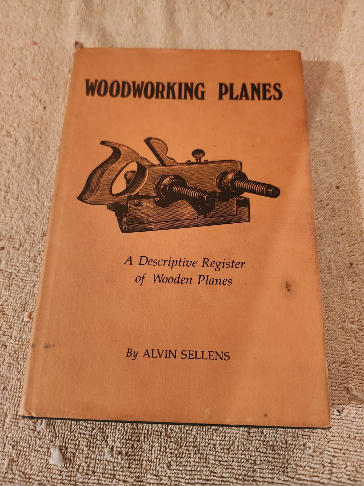 WOODWORKING PLANES: A Descriptive Register of Wooden Planes by Alvin Sellens