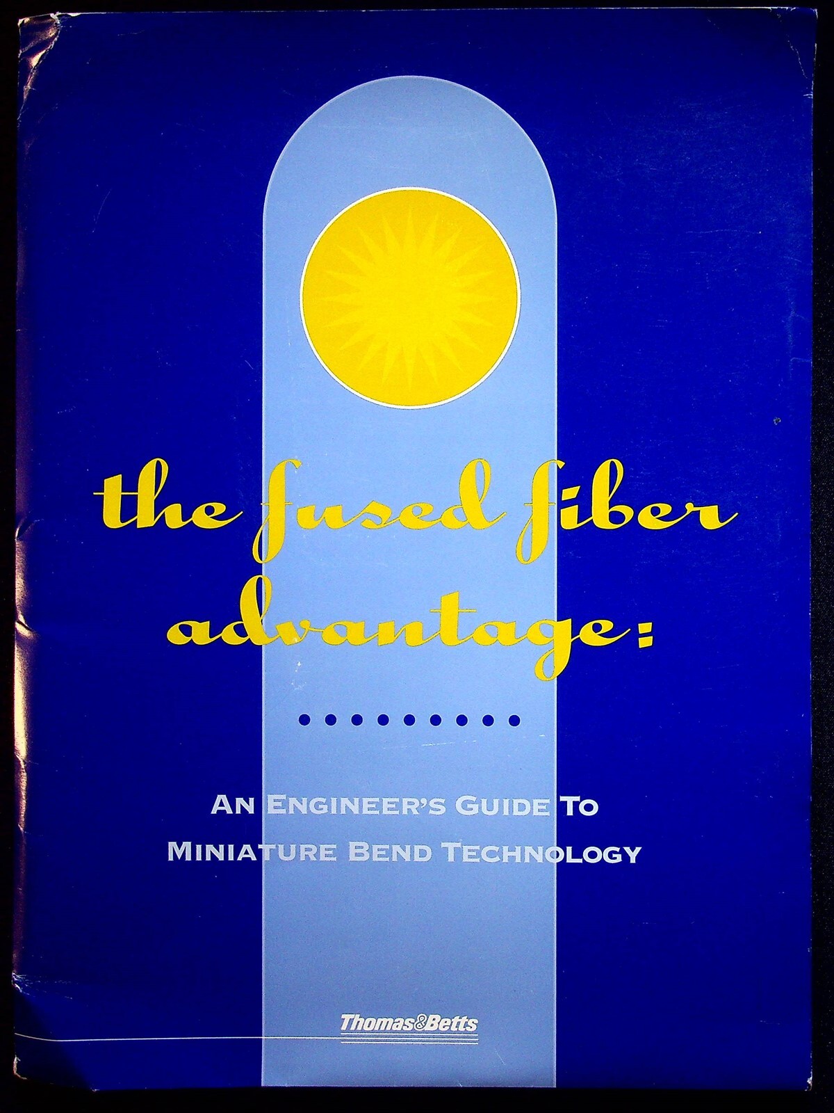 Thomas & Betts Fused Fiber Engineer's Guide Miniature Bend Technology 1999