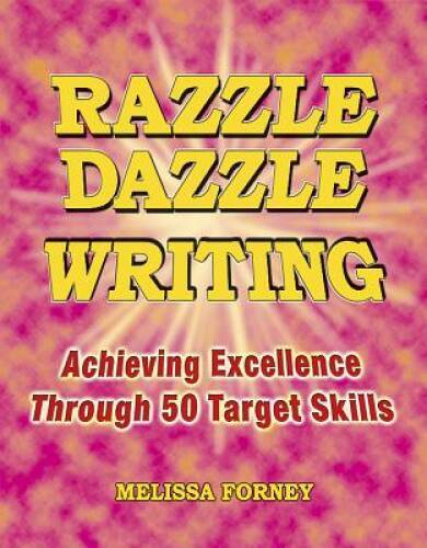 Razzle Dazzle Writing: Achieving Excellence Through 50 Target Skills - GOOD