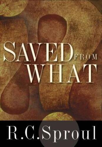 Saved from What? - Hardcover By Sproul, R. C. - GOOD