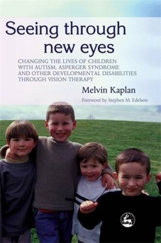 Seeing Through New Eyes: Changing the Lives of Children with Autism, - VERY GOOD