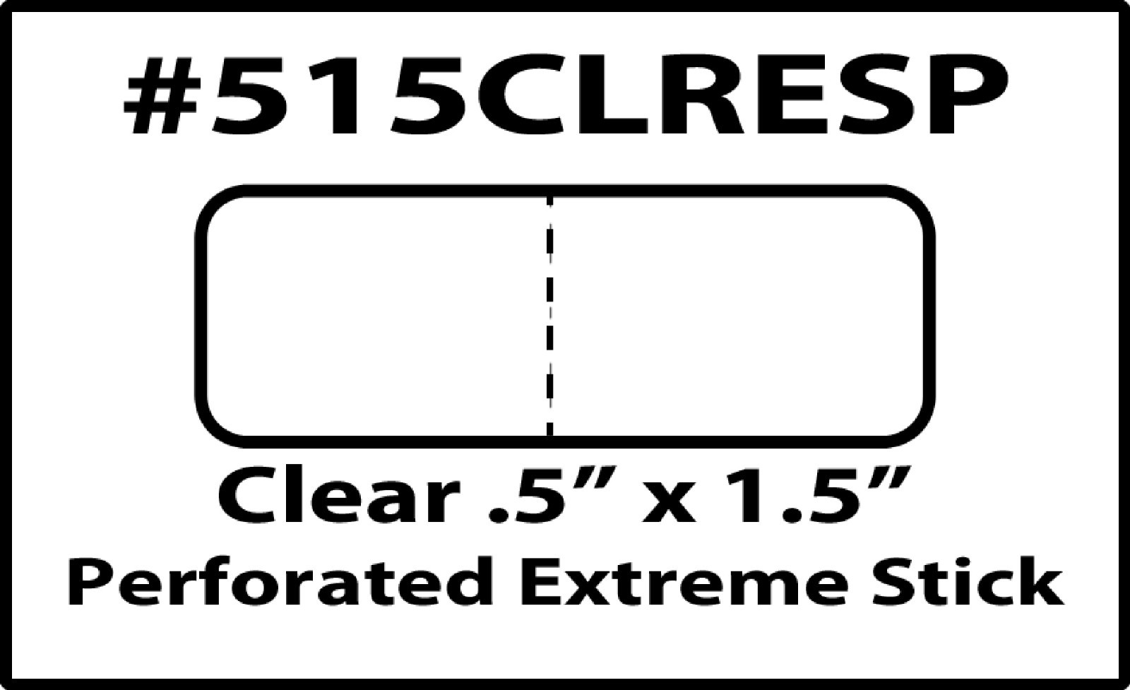 Clear Rectangular Labels 1.5" x .5" Extreme Stick Perforated 500 Roll #515CLRESP