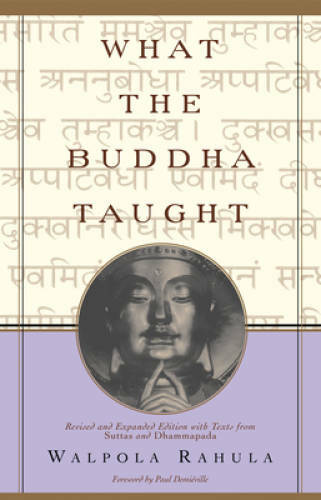 What the Buddha Taught: Revised and Expanded Edition with Texts from Sutt - GOOD
