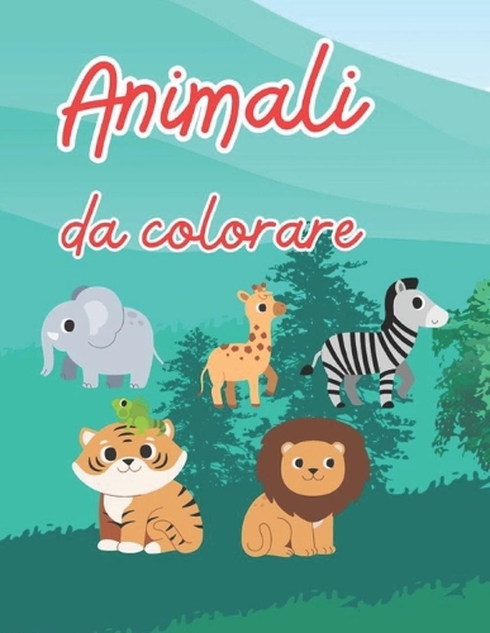 Animali Da Colorare: Tanti bellissimi animali da colorare per bambini by Gaetano