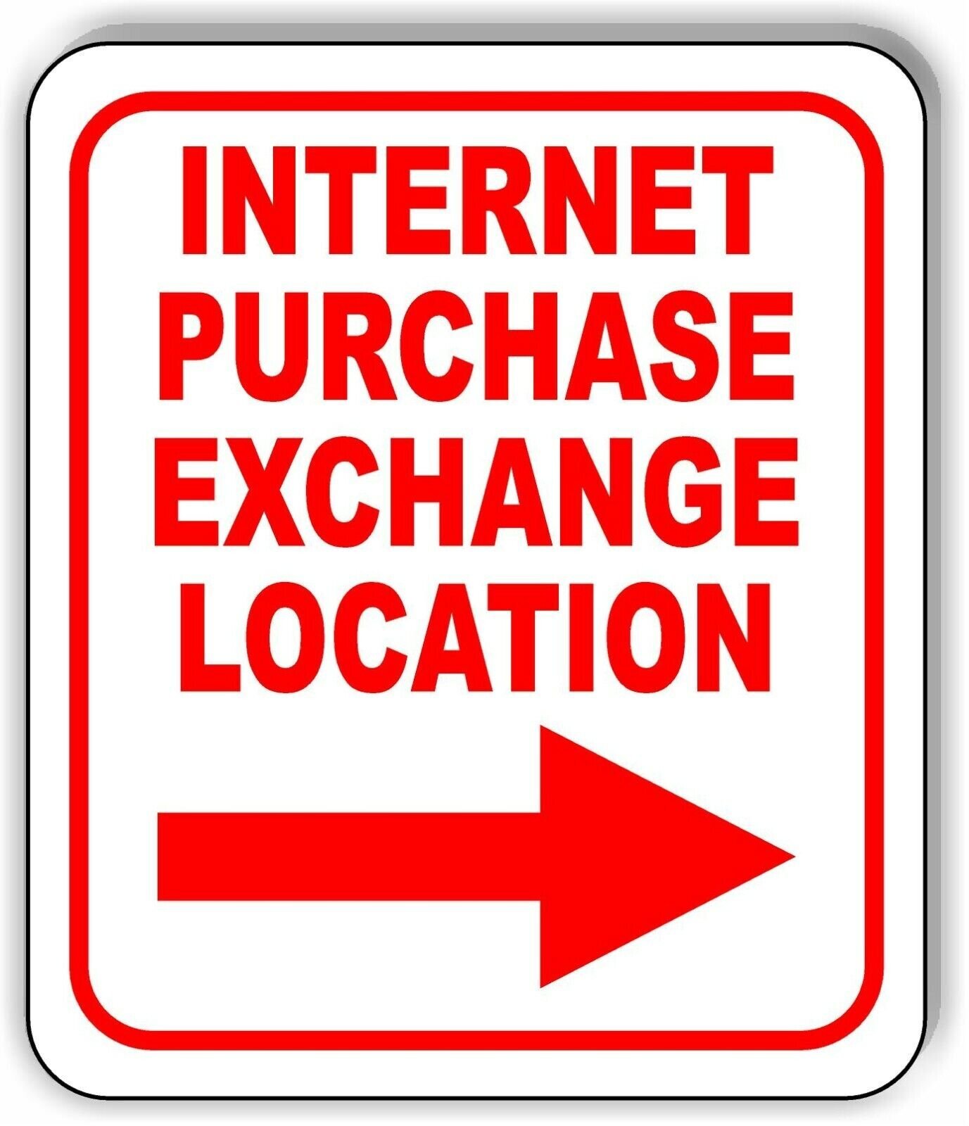 INTERNET PURCHASE EXCHANGE LOCATION RIGHT ARROW RED Aluminum composite sign