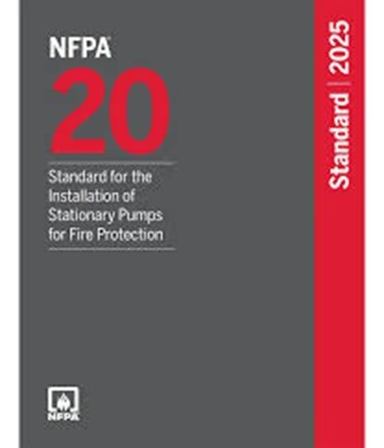 NFPA 20 Standard for the Installation of Stationary Pumps for 2025 PB