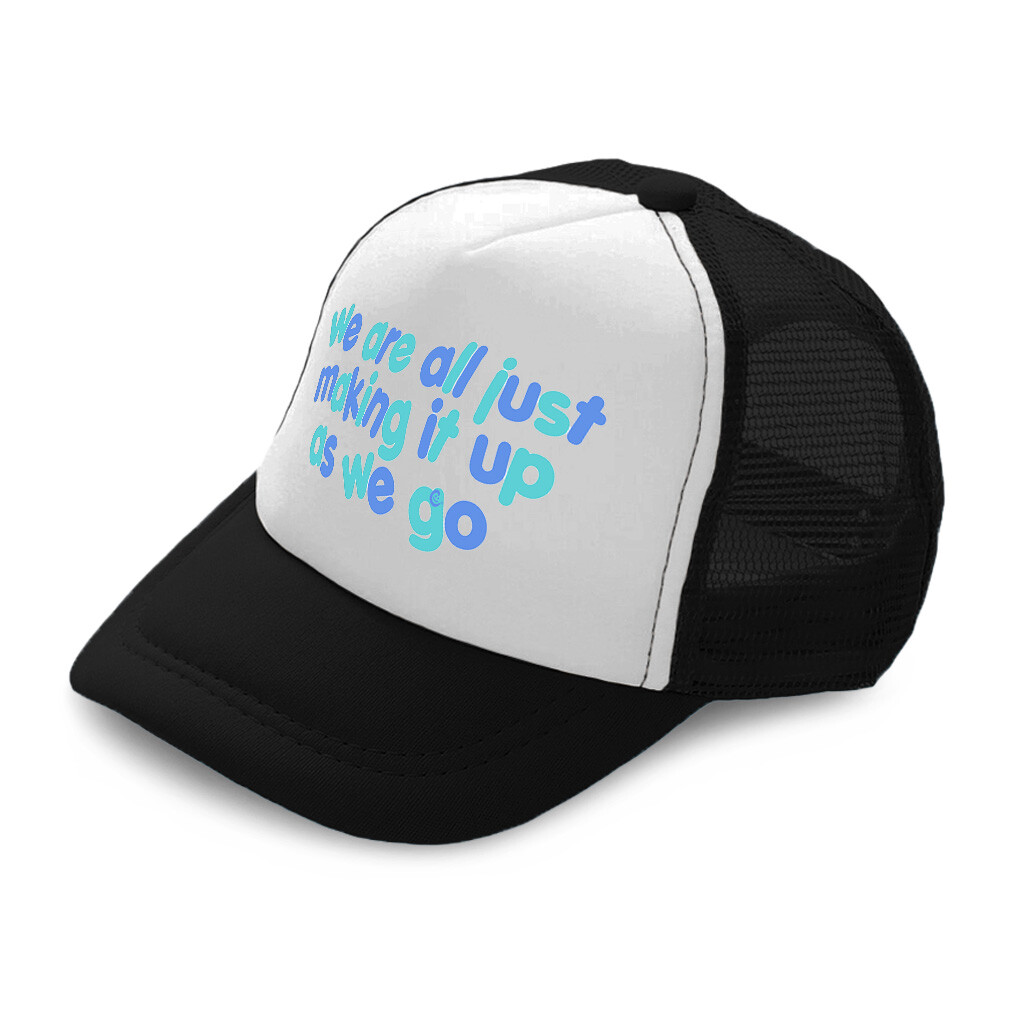 Kids Trucker Hat We Are All Just Making It up as We Go Boys Caps & Girls Caps