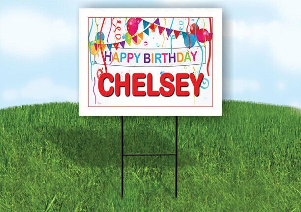 CHELSEY HAPPY BIRTHDAY BALLOONS 18 in x 24 in Yard Sign Road Sign with Stand