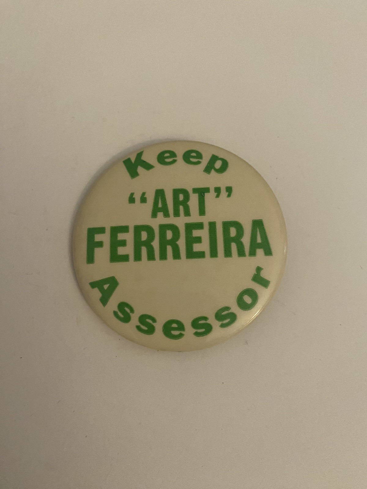 Keep Art Ferreira Assessor Pin Back Button P83