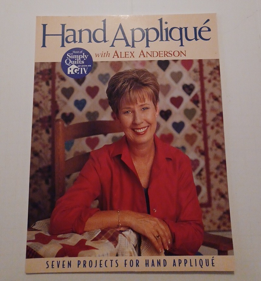 Hand Applique With Alex Anderson,  HGTV, 7 projects, Autographed, Simply Quilts