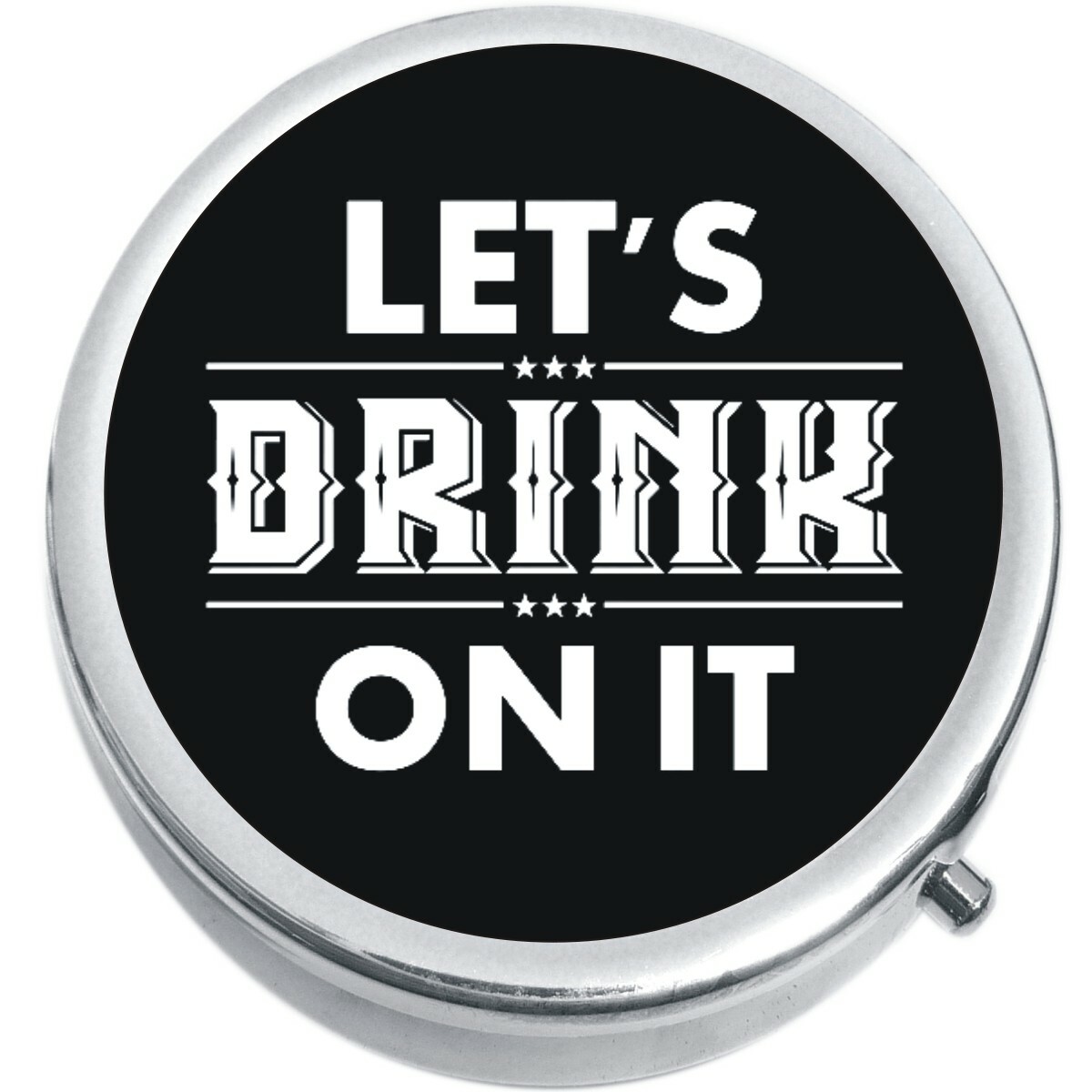 Lets Drink On It Pill Box Medicine Pill Box