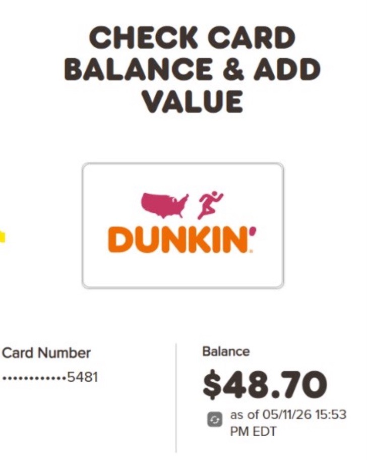 Dunkin' E-Gift Card $48.70 Value, US-Nationwide, No Expiration (PRESS PICKUP)