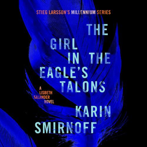 The Girl in the Eagle's Talons: A Lisbeth Salander Novel (The Girl with the Dr..