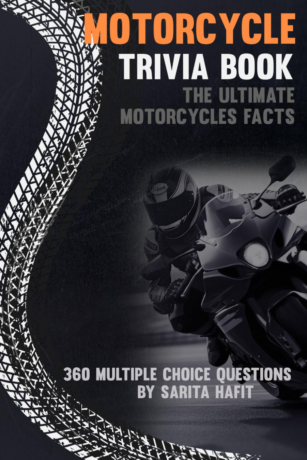 Motorcycle Trivia Book: The Ultimate Motorcycles Facts Book For Motorbike Lovers