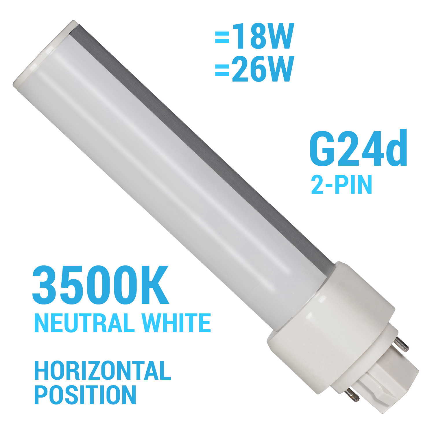 LED 9W =18W =26W Ballast Bypass 120-277V Horizontal PL 2-Pin G24d 3500K Neutral