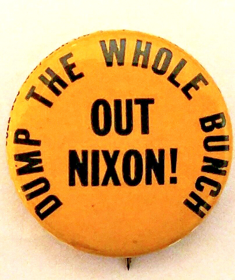 OUT NIXON!  - DUMP THE WHOLE BUNCH - 1972 Anti Nixon button after Watergate
