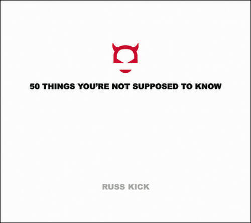 50 Things Youre Not Supposed to Know - Paperback By Kick, Russ - VERY GOOD
