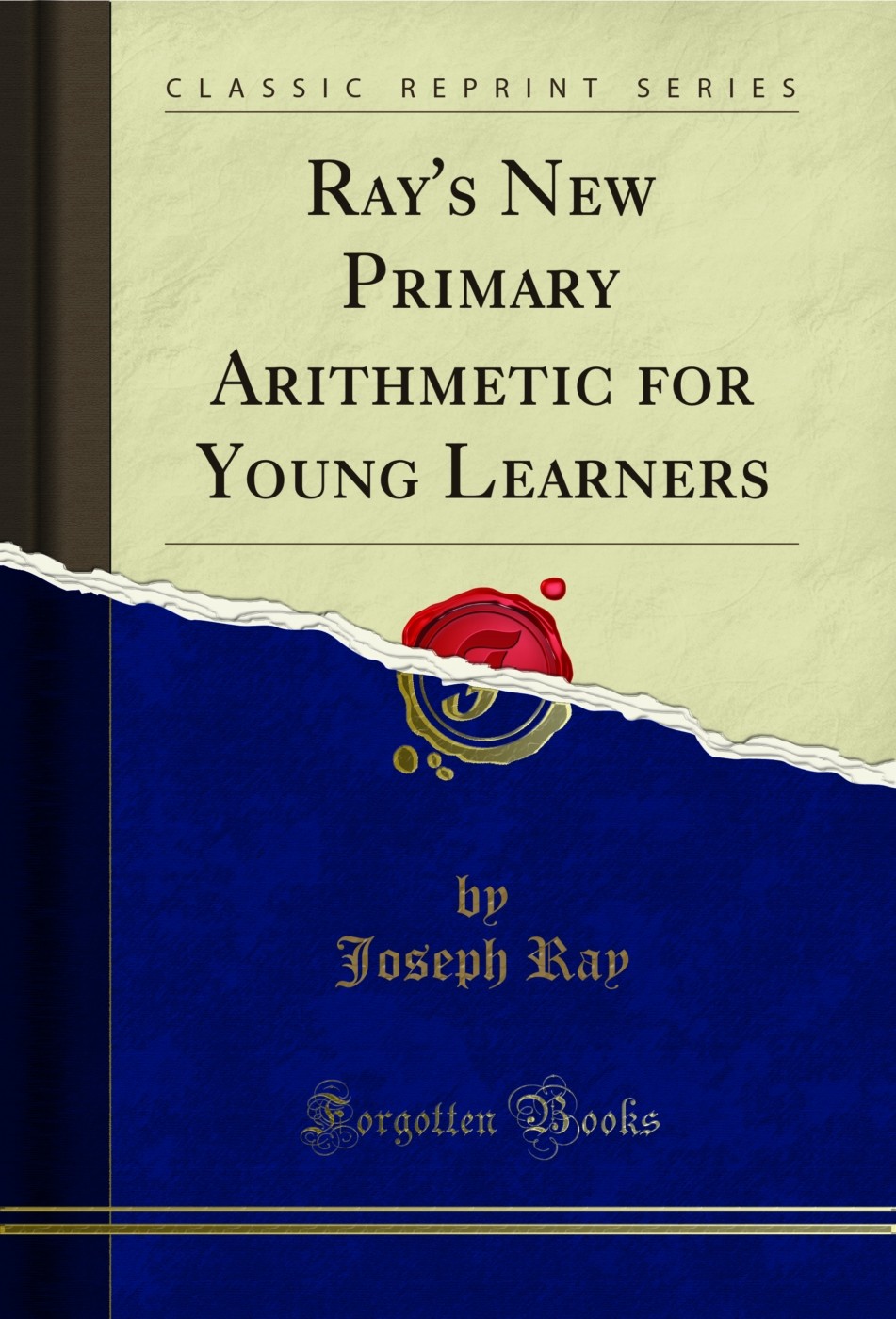 Ray's New Primary Arithmetic for Young Learners (Classic Reprint)